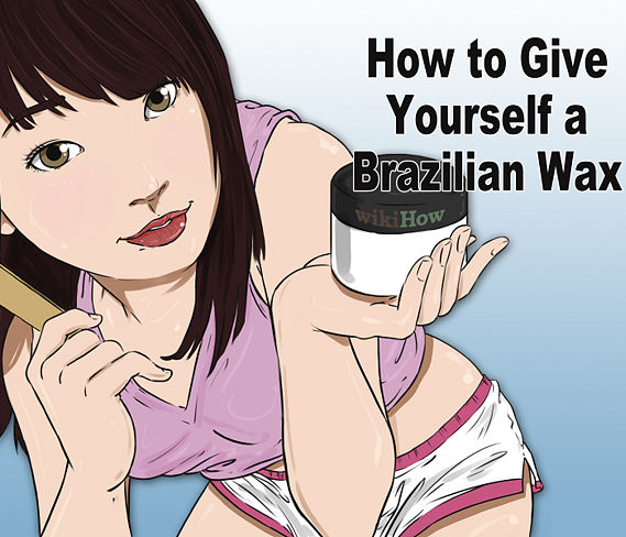 Give Yourself a Brazilian Wax
